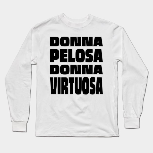 Donna Pelosa Donna Virtuosa Long Sleeve T-Shirt by Babush-kat